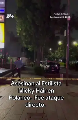 Asesinan al Estilista Micky Hair en Polanco.  Fue ataque directo. 
