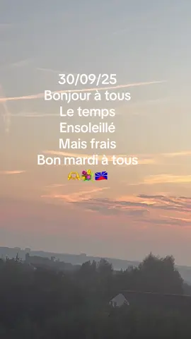 30/09/25 Bonjour à tous# Le temps # Ensoleillé # Mais frais# Bon mardi à tous# 🫶💐🇷🇪