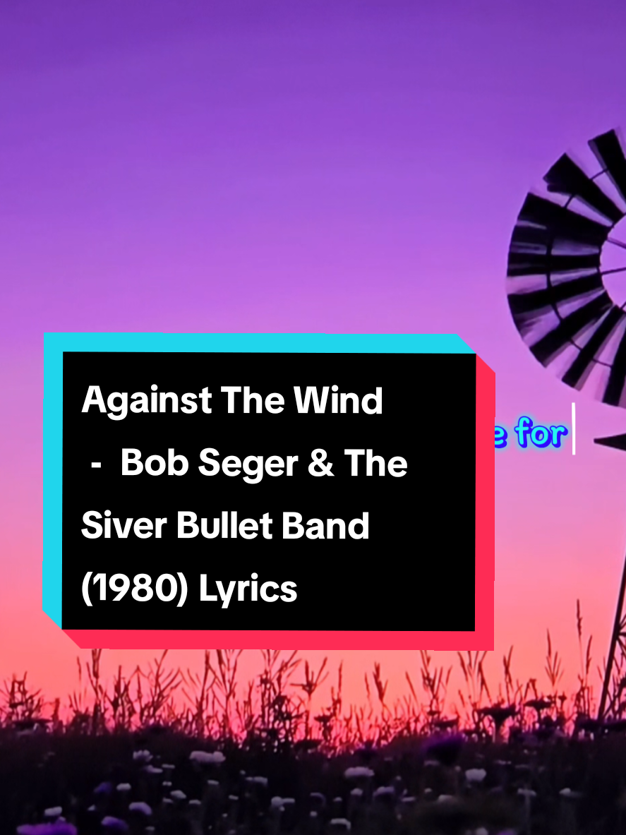 Against The Wind  -  Bob Seger & The Siver Bullet Band (1980) Lyrics #againstthewind #bobseger #thesiverbulletband #lyrics #🌸Sirinya🐤📷🌈☁️🎵🎶🎧🇹🇭 @🌸Sirinya🐤📷🌈☁️🎵🎶🎧🇹🇭 @🌸Sirinya🐤📷🌈☁️🎵🎶🎧🇹🇭 @🌸Sirinya🐤📷🌈☁️🎵🎶🎧🇹🇭 