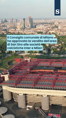 Il Consiglio comunale di Milano ha approvato la vendita dell'area di San Siro alle società calcistiche Inter e Milan