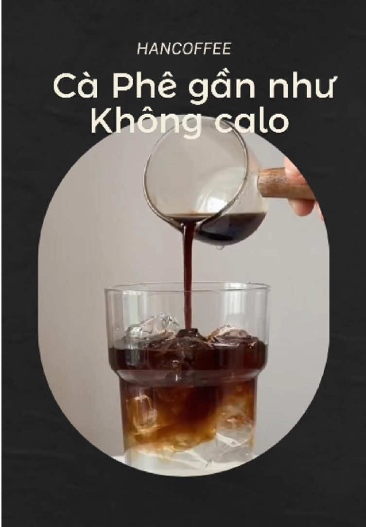 Gần như không calo  #HANCOFFEE #cafe #coffee #coldbrew 