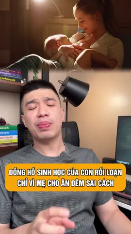 Đồng hồ sinh học của con rối loạn Chỉ vì mẹ cho ăn đêm sai cách#suckhoenhikhoa #mevabe #drthang #LearnOnTikTok