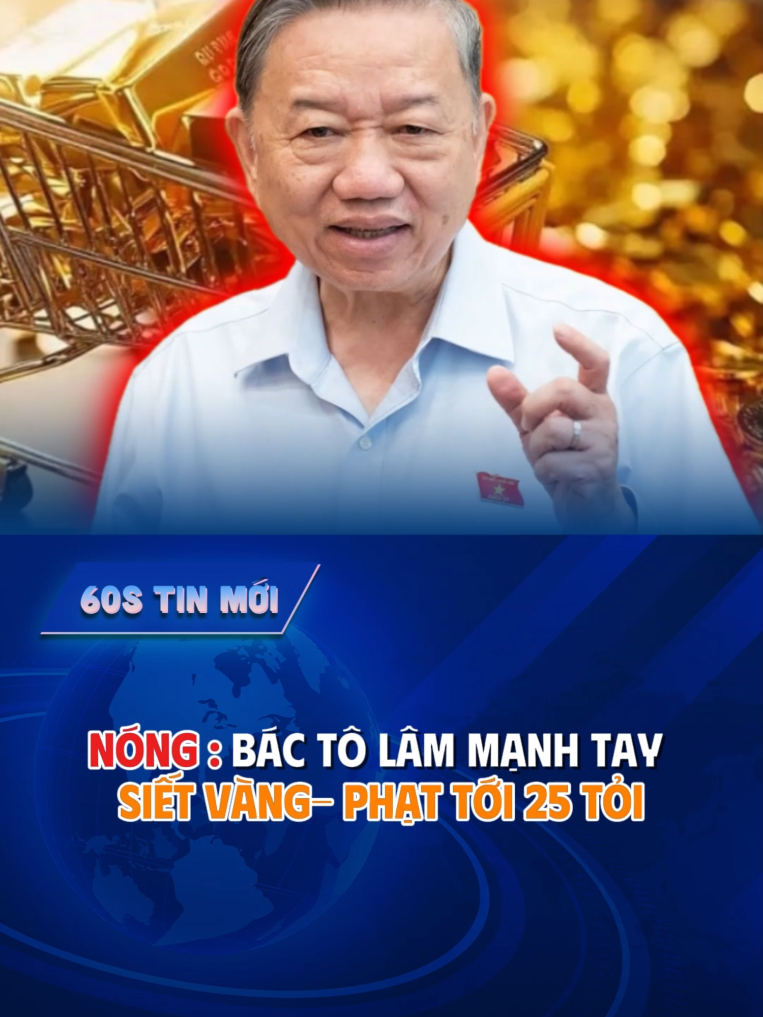 Bác Tô Lâm ra tay siết giá vàng #fyp #tintuc #thitruongvang #vietnam #xuhuong