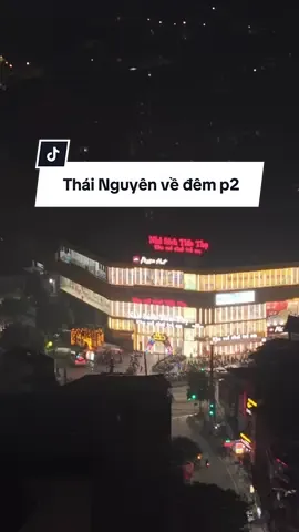 Thái Nguyên về đêm p2 #flycam #xuhuongtiktok #xuhuong #fyp #dji @kien_flycam 