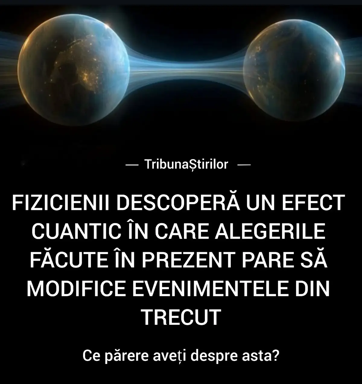 Fizicienii au descoperit un efect cuantic care sugerează că alegerile făcute în prezent pot părea să schimbe evenimentele din trecut, un concept cunoscut sub numele de retrocauzalitate. În aceste experimente, starea unei particule pare a fi influențată de deciziile de măsurare luate după ce călătoria particulei a început. Deși acest lucru nu permite călătoria în timp reală sau rescrierea istoriei, contestă ideile tradiționale de cauză și efect și sugerează că realitatea cuantică ar putea fi mai interconectată și mai contraintuitivă decât se credea anterior. Fenomenul continuă să stârnească dezbateri și ar putea remodela modul în care oamenii de știință interpretează mecanica cuantică.