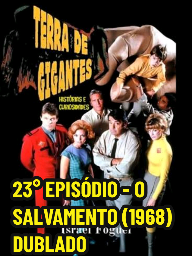 TERRA DE GIGANTES - 23° EPISÓDIO - O SALVAMENTO (1968) DUBLADO #nostalgia #dublado #classicos #seriesantigas #viralizatiktok 