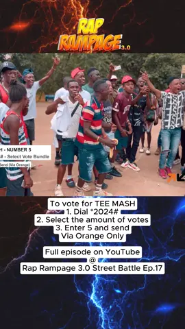To vote for #TEE_MASH - (1). Dial *2024# - (2). Select the amounts of vote - (3). Enter “5” and send - VIA ORANGE ONLY - Watch full episode on YouTube Rap Rampage 3.0 Street Battle Ep.17