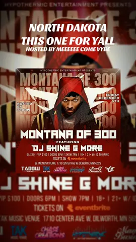 #northdakota it’s that time get your tickets NOW, #montanaof300  LIVE IN CONCERT, Hosted by TADOW aka Big Purr presented by #hypothermicentertainment 