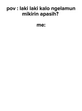 pov : laki² kalo ngelamun mikirin apasih?🤔🤔#fyp #4u #foryoupage #masukberanda #bismilahrame 