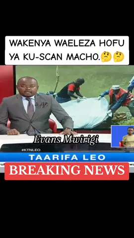 WAKENYA WAELEZA HOFU YA KU-SCAN MACHO.🤔🤔