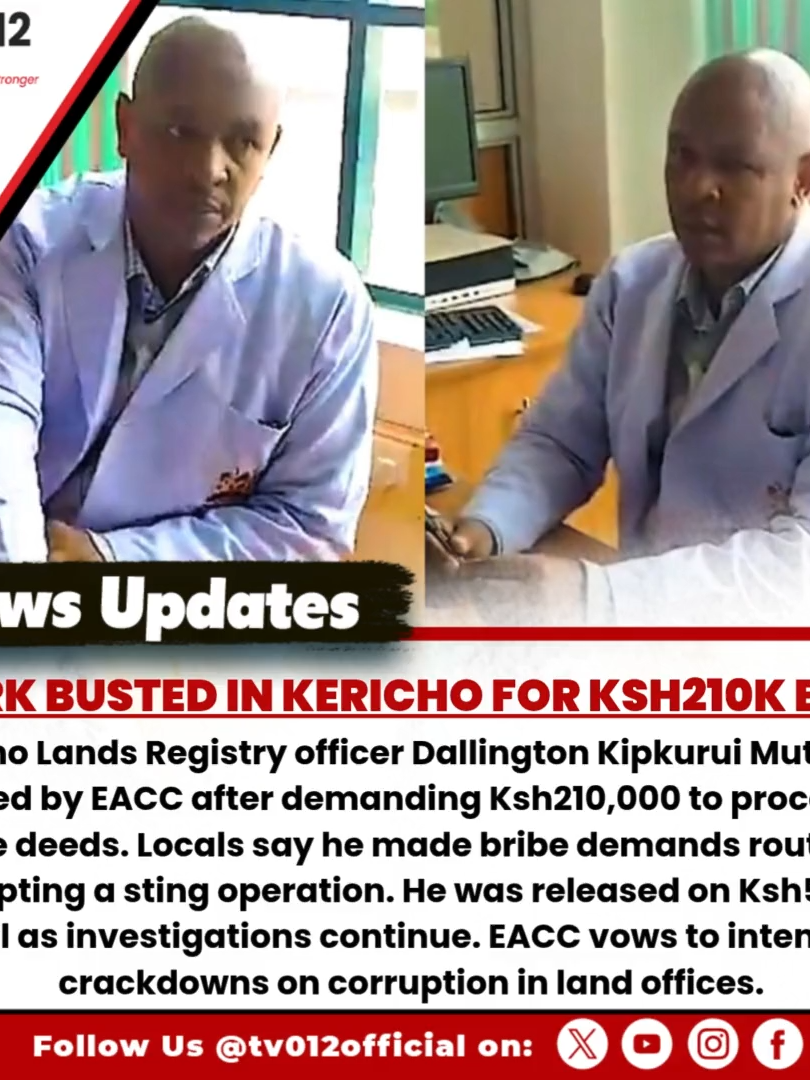 Clerk Busted in Kericho for Ksh210K Bribe Over Title Deeds Kericho Lands Registry officer Dallington Kipkurui Mutai was arrested by EACC after demanding Ksh210,000 to process two title deeds. Locals say he made bribe demands routine, prompting a sting operation. He was released on Ksh50,000 bail as investigations continue. EACC vows to intensify crackdowns on corruption in land offices. #EACC #Bribery #corruption #TitleDeed #Kericho #StopCorruption #tv012newsupdate