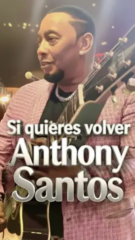Anthony santos si quieres volver #bachatacortabena🥃 #republicadominicana #republicadominicana🇩🇴 @destacar 