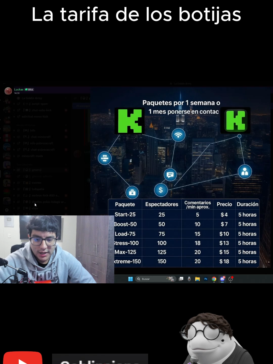 La tarifa del costo de los botijas daaaaa XD #viralvideo #viraltiktok #BananaClips #neobanan03 #bananaclips #noticias #noticiastiktok #coriclips #goblinciano69 #goblincianoclips #kickclips #kickperu #perukick #peru🇵🇪 #peruanos #peruanoskick #streamerkick #bots #kickbots #tarifabots #botstarifa #granjadebots #sachauzumakiclips #sachauzumaki #sachauzumakikick #sachauzumakiedits #sachauzumakibots