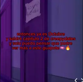 YA VA A SALIR  CAP DOS DIOS MIO AMOO YA NO QUIERO ESPERAR MÁS, DE VERDAD😭#fyp #xyzbca #ticcitoby #creepypasta #creepydates 