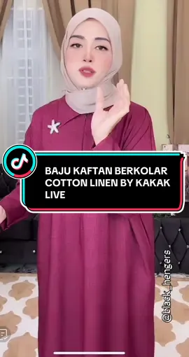 BAJU KAFTAN BERKOLAR COTTON LINEN BY KAKAK LIVE 💕💕💕 #kaftan #kaftanmurah #kaftanviral #kaftancottonlinen #kakaklive 