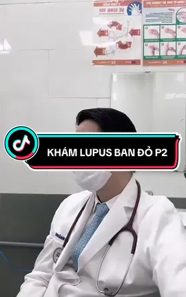 Phần 2. Khám Lupus ban đỏ #lupus #benhlupusbandohethong #chienbinhlupus #thuocdieutrilupusbandohethong #Vlog 