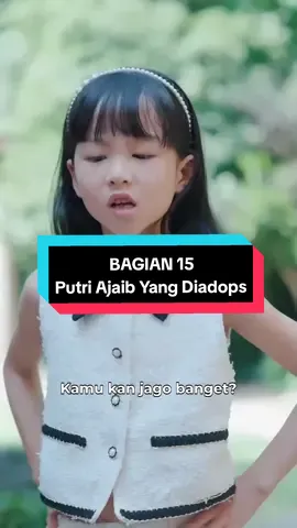 BAGIAN 15 | Putri Ajaib Yang Diadopsi #dramacina #dramacinarecomendation #dramachina #foryourpage #foryoupageofficiall 