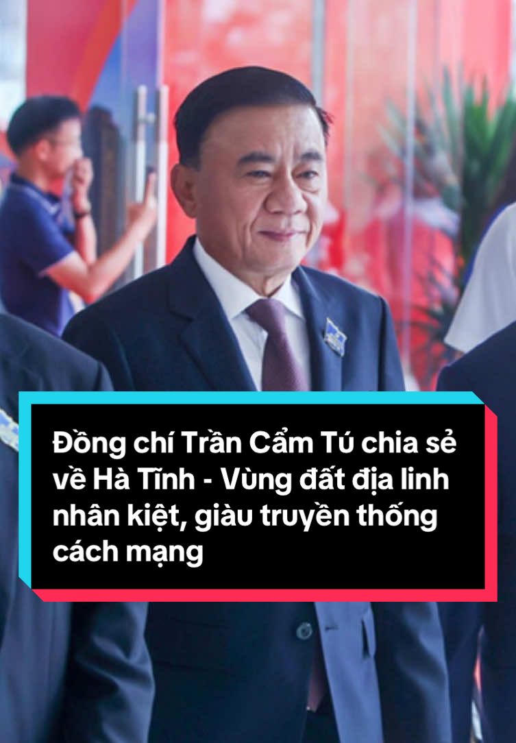 Đồng chí Trần Cẩm Tú chia sẻ về Hà Tĩnh - Vùng đất địa linh nhân kiệt, giàu truyền thống cách mạng