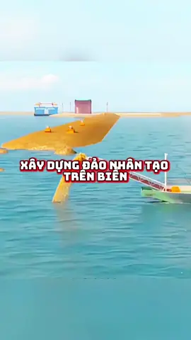 Xây dựng đảo trên biển#foryou #viral #xh #khoahoc 