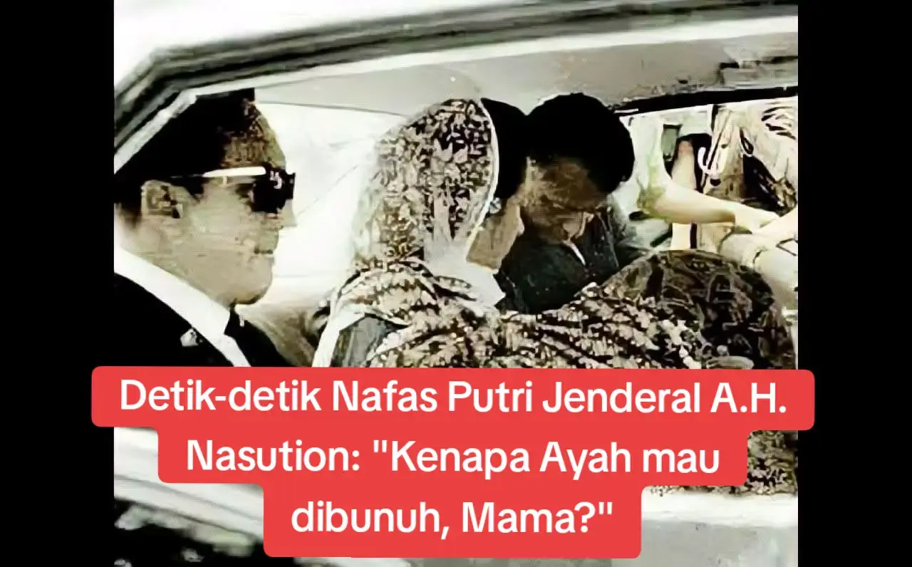 Detik-detik Nafas Putri Jenderal A.H. Nasution: 