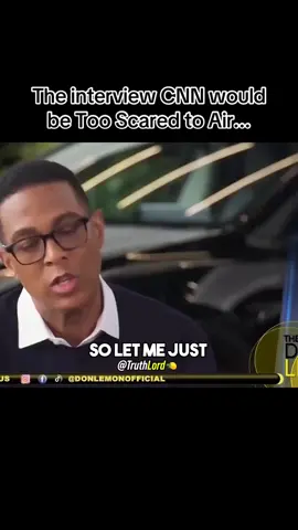 The interview CNN would be Too Scared to Air...