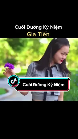#Cuối đường kỷ niệm #giatien #nhachaymoingay 