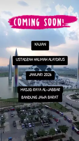 ♡ COMING SOON ♡ @halimahalaydrus.id @Masjid Raya Al Jabbar  #masjidaljabbar #aljabar #kajian #fyp #ustadzahhalimahalaydrus 