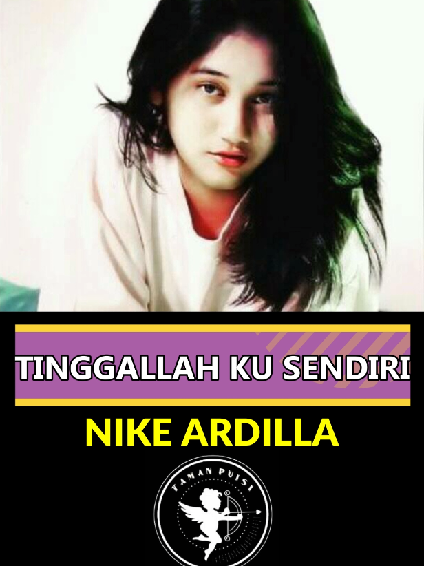 Nike Ardilla - Tinggallah Ku Sendiri #tamanpuisi #liriklagu #nikeardilla #tinggallahkusendiri #lagu 