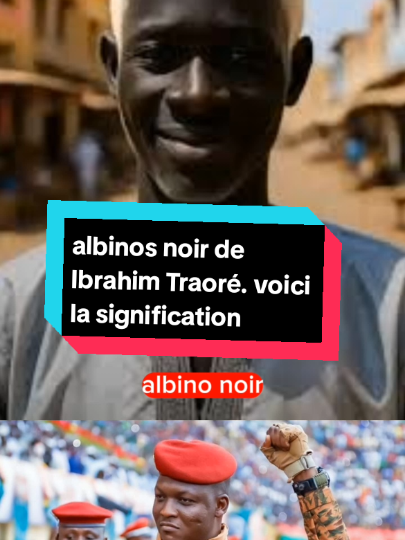 albinos noir de Ibrahim Traoré. voici la signification réelle. #burkinatiktok #togolais228🇹🇬 #niger #ibrahimtraoré🇧🇫 #albinosnoir 
