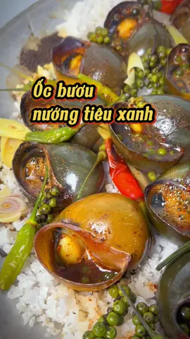 Ốc bươu nướng tiêu xanh #comnhathao #amthuctiktok #anngonnaugon #nauancungtiktok 