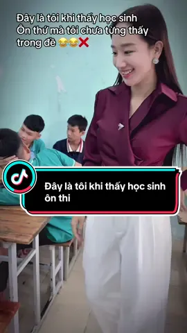 Đây là tôi khi thấy học sinh  Ôn thứ mà tôi chưa từng thấy trong đề 😂😂❌ #cogiaohaduyen #viral #xuhuong 