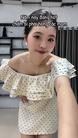 Năm nay đang hot chấm bi phải không các mom #xuhuong #tiktok #fyp #thoitrangnu #vayxinh #vaychambi #vaytrevai #lendocungnguyen 