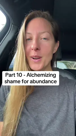 part 10- Alchemizing shame for abundance. #spiritualtiktok #creatorsearchinsights #fearofbeingseen #foryoupage #spirituality 