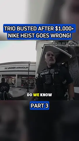 Trio Busted After $1,000 Nike Heist Gose Wrong! P3 #bodycam #bodycampolice #cops #police #foryou 