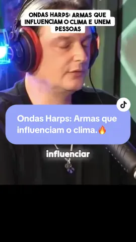 Então, essa é uma arma poderosa. Ela pode influenciar o clima também. O clima? Também influencia o clima. Porque as ondas harps? As ondas harps, sim. Elas podem aumentar, se calibradas da maneira certa, aumentou a quantidade de furacões, aumentou queimadas.  Apenas um resumo do assunto polêmico. 🤫 #danielmastral #filhodofogo 