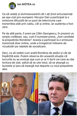 Ca să vedeți și dumneavoastră cât i-ați ținut entuziasmați pe așa-zișii pro-europeni: Nicușor Dan a participat la o emisiune difuzată de un post de televiziune care transmitea atât prin cablu, cât și online, iar audiența a fost zero. Pe de altă parte, îl avem pe Călin Georgescu, în prezent un simplu cetățean, sau, cum îl numește presa, „fost candidat la președinția României”. Acesta a participat la o emisiune transmisă doar online, unde a înregistrat milioane de vizualizări pe rețelele de socializare. Deci, ca să vedeți cum arată România de astăzi și cât de împărțită este. Putem observa din această situație că lucrurile nu au evoluat așa cum și-ar fi dorit cei care au dat lovitura de stat, adică să se uite totul, să se șteargă cu buretele și țara să meargă mai departe cu noul președinte ales.
