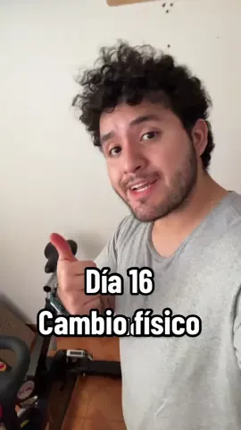 Día 16 de mi cambio físico