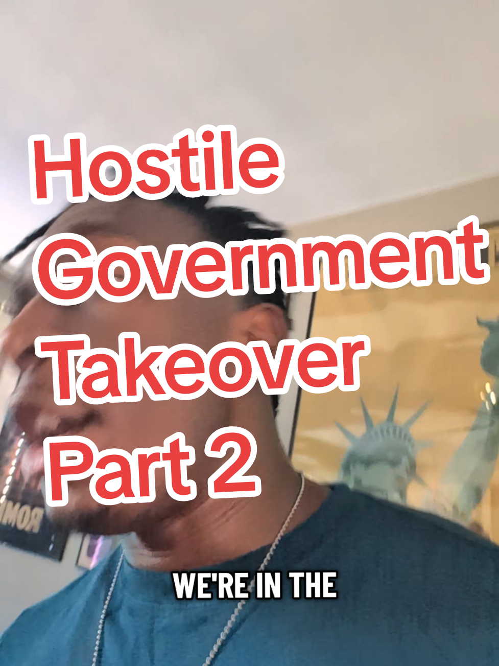 Hostile Government Takeover Part 2  (8 months later)