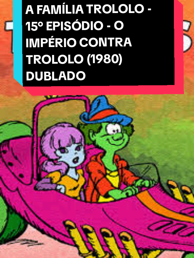 A FAMÍLIA TROLOLO - 15° EPISÓDIO - O IMPÉRIO CONTRA TROLOLO (1980) DUBLADO #seriesantigas #dublado #nostalgia #classicos #hannabarbera 