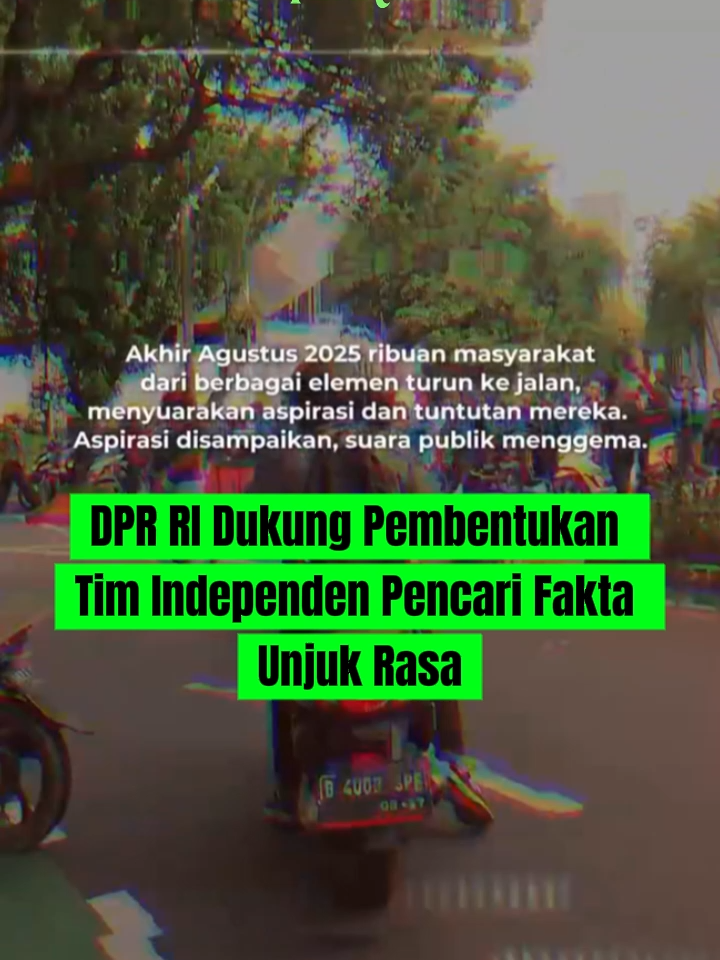 DPR RI mendukung tim independen untuk mencari fakta unjuk rasa. Mari kita cari keadilan bersama!