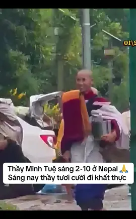 Thầy Minh Tuệ sáng 2-10 ở Nepal 🙏  Sáng nay thầy tươi cười đi khất thực #thayminhtue #thayminhtuemoinhat 