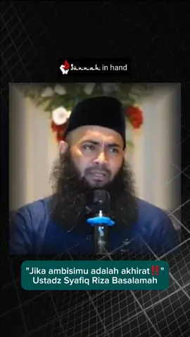 Jika ambisimu adalah akhirat‼️ - Ustadz Syafiq Riza Basalamah Rasulullah ﷺ bersabda: مَنْ كَانَتِ الدُّنْيَا هَمَّهُ فَرَّقَ اللَّهُ عَلَيْهِ أَمْرَهُ، وَجَعَلَ فَقْرَهُ بَيْنَ عَيْنَيْهِ، وَلَمْ يَأْتِهِ مِنَ الدُّنْيَا إِلَّا مَا كُتِبَ لَهُ، وَمَنْ كَانَتِ الْآخِرَةُ نِيَّتَهُ جَمَعَ اللَّهُ لَهُ أَمْرَهُ، وَجَعَلَ غِنَاهُ فِي قَلْبِهِ، وَأَتَتْهُ الدُّنْيَا وَهِيَ رَاغِمَةٌ 