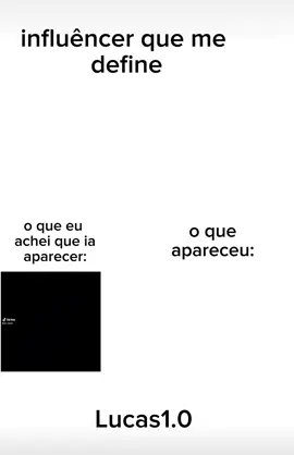 #influêncer que me define  #Lucas1.0 
