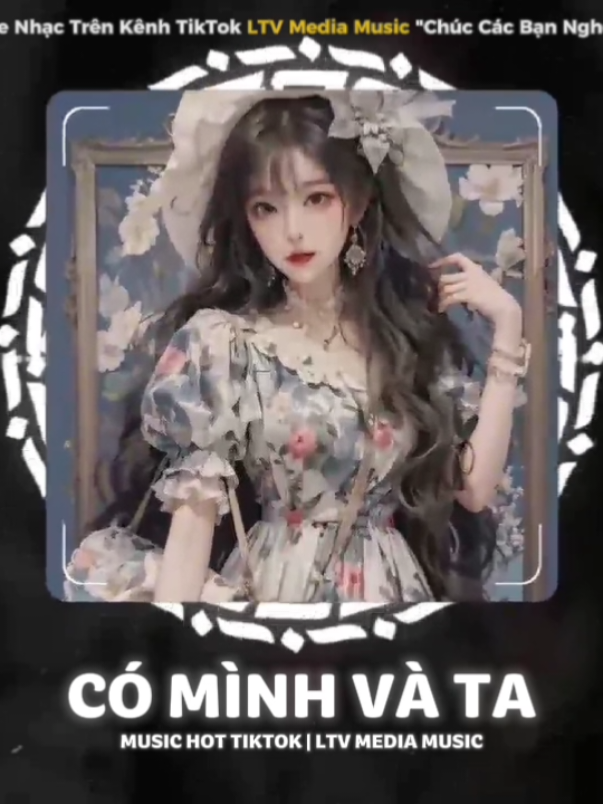 Có Mình Và Ta || Nhạc Remix Hot 2025 || LTV Media Music #ltvmusic #ltvmediamusic #nhachaymoingay #nhacnaychillphet #cominhvata 