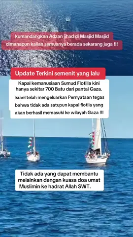 berita terbaru terupdate hari ini semenit yang lalu pernyataan Tegas pihak Israel tidak akan ada satupun dari kapal peserta global movement sumud flotila yang akan berhasil memasuki wilayah GAZA PALESTINA !!!! terus sebarluaskan kabar ini jangan sampai berhenti di berandamu saja kawan#globalsolidarity #savegaza #freepalestine🇵🇸❤️ #