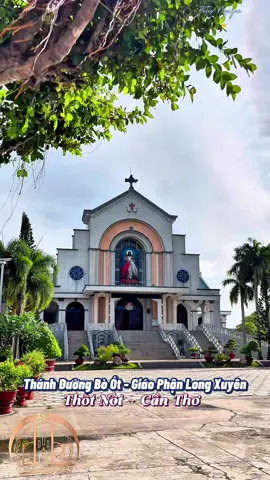 THÁNH ĐƯỜNG BÒ ÓT, Thốt Nốt, Cần Thơ - Giáo Phận Long Xuyên.  #catholicchurch #conggiao #hanhhuongconggiao #nhathoconggiao #cantho 