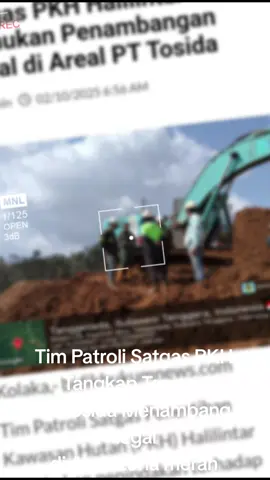 Tim patroli satgas PKH halilintar di areal PT Tosida pada hari Rabu, tanggal 01 Oktober 2025 pukul 10.00 WITA, telah menemukan PT.JBS ( Jaya bersama sahabat) Mitra PT Tosida melakukan aktifitas penambangan di areal zona merah