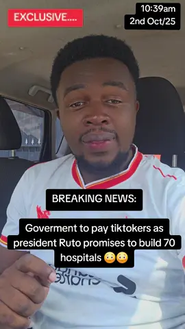 BREAKING NEWS: Goverment to pay tiktokers as president Ruto promises to build 70 hospitals 😳😳