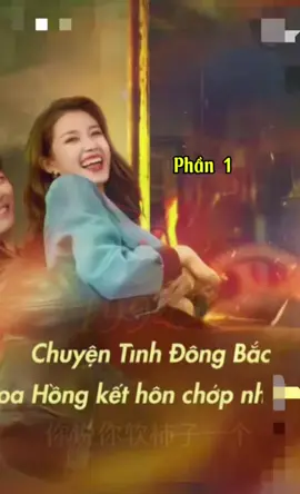 Chuyệt tình đông bắc, hoa hồng kết hôn chớp nhoáng-p1 #xuhuong #reviewphim #chuyentinhdongbachoahongkethonchopnhoang 