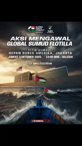 Ikutilah... Aksi Mengawal GLOBAL SUMUD FLOTILLAJangan tinggal diam.. Tunjukkan solidaritas kita ... Free Palestine ✊🏽🇵🇸 🚨 KAPAL KEMANUSIAAN DIBAJAK.. Para aktifis yang mewakili Solidaritas kita seluruh Dunia untuk Gaza DICULIK ⚠️ 🇮🇩 INDONESIA, rakyat bersama Pemerintah, tak boleh tinggal diam.. Suara kita harus perkuat  SOLIDARITAS DUNIA, GENTARKAN ZIONIS ISRAEL... ✊🏽 Pastikan kepalan tangan kemarahan kita bersatu menjadi barisan aksi kekuatan dalam:  🇵🇸 AKSI MENGAWAL GLOBAL SUMUD FLOTILLA 📛 DEPAN KEDUTAAN AMERIKA - Jakarta 🚩 Jumat, 3 Oktober 2025 🕑 Jam 14.00 - Selesai WIB 📲 CP : 085123123536 Free Palestine ✊🏽🇵🇸 #savepalestine  #savegaza  #fypage  #fyppppppppppppppppppppppp 